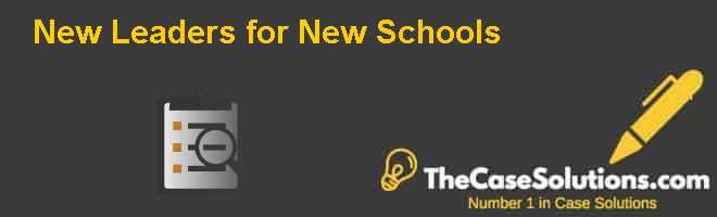 New Leaders for New Schools Case Solution